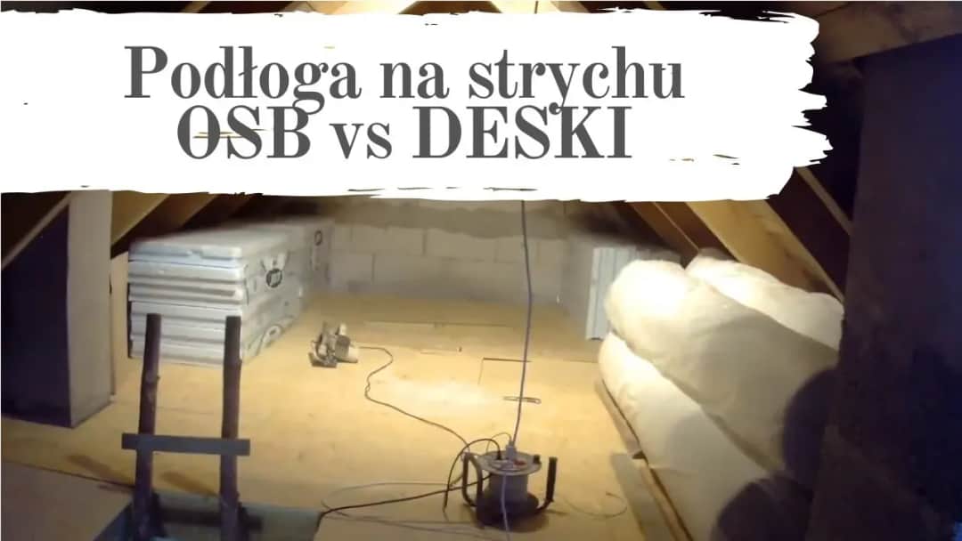 Podłoga na strychu deski czy OSB – co wybrać, aby nie żałować?