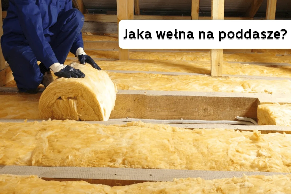 Wełna mineralna czy szklana na poddasze - która lepiej chroni przed wilgocią?